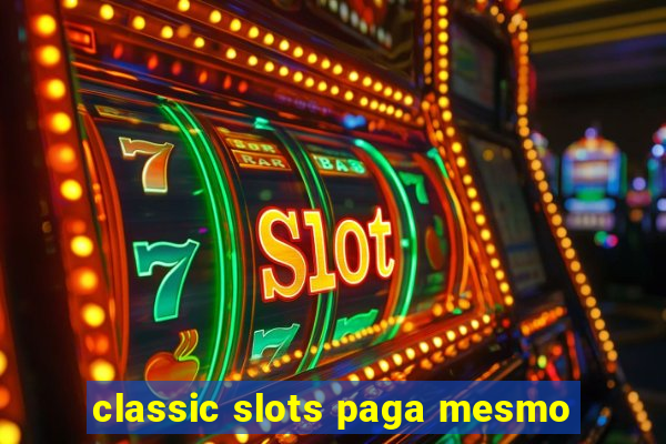classic slots paga mesmo